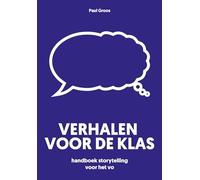 Verhalen voor de klas: handboek storytelling voor het vo
