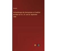 Verhandlungen der Germanisten zu Frankfurt am Main am 24., 25. und 26. September 1846