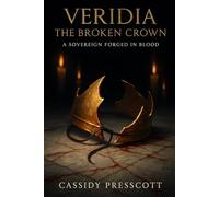 Veridia: The Broken Crown: The Crown Earned in Blood