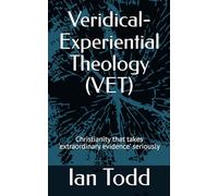 Veridical-Experiential Theology (VET): Christianity that takes 'extraordinary evidence' seriously