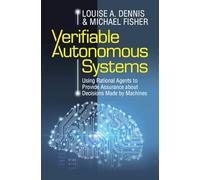 Verifiable Autonomous Systems: Using Rational Agents to Provide Assurance about Decisions Made by Machines