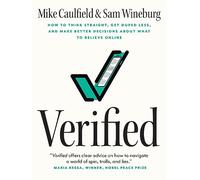 Verified : How to Think Straight, Get Duped Less, and Make Better Decisions about What to Believe Online