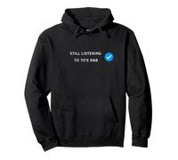 Verified Still Listening to 70's R&B Pullover Hoodie