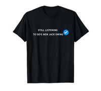 Verified Still Listening to 90's New Jack Swing T-Shirt