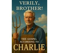 Verily, Brother! The Gospel According to Charlie: A Funny Gospel Parody Journal and White Elephant Gift for Dads, Uncles, and Charlies