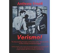 Verismo!: The Voice-building Principles and Practices of the Verismo School of Voice Training and Operatic Singing