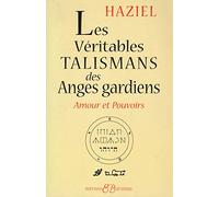 Véritables talismans des anges gardiens: Amours et pouvoirs