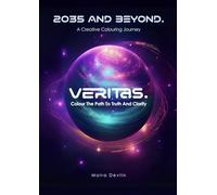 Veritas: Colour the Path to Truth and Clarity (2035 and Beyond: A Creative Colouring Journey)