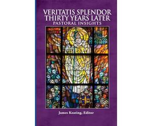 Veritatis Splendor Thirty Years Later: Pastoral Insights