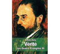 Vérité: Les Quatre Évangiles III (Les Quatre Evangiles)