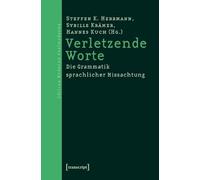 Verletzende Worte: Die Grammatik sprachlicher Missachtung