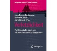 Verletzlichkeit: Poptheologische, kunst- und kulturwissenschaftliche Perspektiven (pop.religion: lebensstil - kultur - theologie)