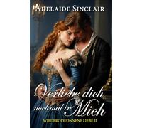Verliebe dich nochmal in mich: Er muss sie erobern - oder sie für immer verlieren.: 2 (Wiedergewonnene Liebe)
