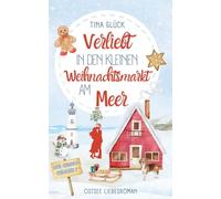 Verliebt in den kleinen Weihnachtsmarkt am Meer: Ostsee Liebesroman (Liebe, Strand und Inselküsse)