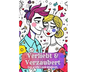 Verliebt & Verzaubert - Das große Love-Malbuch für Kinder | 90 süße Liebesbilder zum Ausmalen | Herzchen, Romantik & Spaß | Jede zweite Seite leer ... rund um Liebe, Herzklopfen & süße Momente