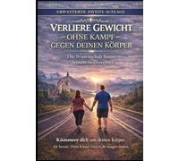 Verliere Gewicht Ohne Gegen Deinen Körper Zu Kämpfen: Die Wissenschaft hinter deinem Stoffwechsel. Warum Abnehmen sich so schwer anfühlt und wie es leichter wird