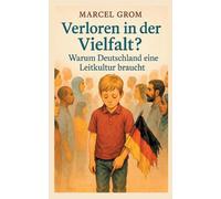 Verloren in der Vielfalt?: Warum Deutschland eine Leitkultur braucht by Marcel G