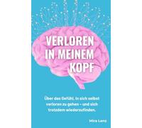 Verloren in meinem Kopf: Über das Gefühl, in sich selbst verloren zu gehen - und sich trotzdem wiederzufinden.