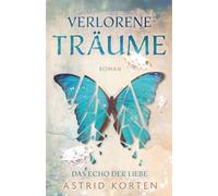 VERLORENE TRÄUME: Das Echo der Liebe
