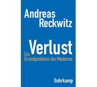 Andreas Reckwit - Verlust: Ein Grundproblem der Moderne - Die erste umfassende Studie - Hardback