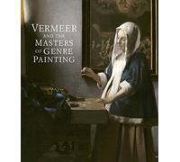 Vermeer and the Masters of Genre Painting: Inspiration and Rivalry