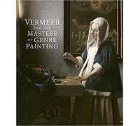 Vermeer and the Masters of Genre Painting: Inspiration and Rivalry