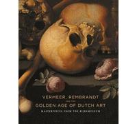 Vermeer, Rembrandt and the Golden Age of Dutch Art
