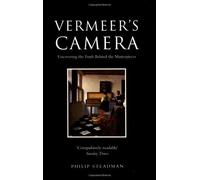 Vermeer's Camera: Uncovering the Truth Behind the Masterpieces by Steadman, Philip (April 4, 2002) Paperback