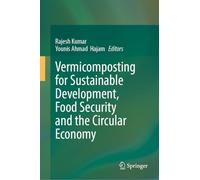 Vermicomposting for Sustainable Development, Food Security and the Circular Economy