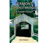 Vermont Covered Bridges: A Traveler's Guide