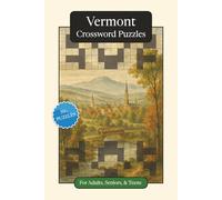 Vermont Crossword Puzzles: Crossword Puzzles with Easy to Read Print about Vermont, History, Geography and More | 6x9 inches, 120 pages | 50+ Puzzles ... Relaxation (U.S. States Crossword Puzzles)