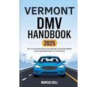 Vermont DMV HandBook 2025: Easy-to-Follow 160 Practice Questions and Explanations Answers to Pass Your Driving Permit Test Effortlessly