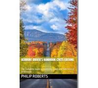 Vermont Driver’s Handbook (2025 Edition): The Complete Guide to Licensing, Laws, and Safe Driving in Vermont (drivers handbook for both truck, commercial, and private drivers:)
