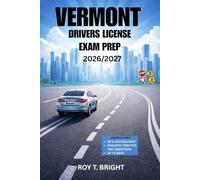 VERMONT DRIVERS LICENSE EXAM PREP 2026/2027: An Essential Manual for First Time Success