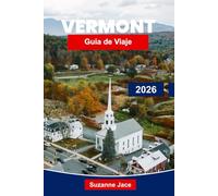 Vermont Guía de viaje 2026: Descubre el follaje otoñal, las aventuras en la montaña y el encanto de Nueva Inglaterra