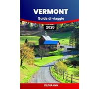 VERMONT GUIDA DI VIAGGIO 2026: Esplora le montagne verdi, il fogliame autunnale, i ponti coperti, i ristoranti a chilometro zero, le città storiche, le stazioni sciistiche e i laghi.
