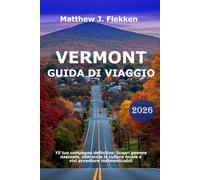 Vermont Guida di Viaggio 2026: Il tuo compagno definitivo: Scopri gemme nascoste, abbraccia la cultura locale e vivi avventure indimenticabili