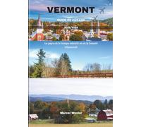 VERMONT GUIDE DE VOYAGE 2025/2026: Le pays où le temps ralentit et où la beauté s'épanouit