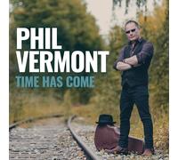 Vermont, Phil - Time Has Come