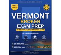 Vermont Real Estate Broker Exam Prep: The Step-by-Step Study Guide to Pass Your Vermont Broker Exam on the First Try, With Practice Tests, Broker ... (Winslow Homes Real Estate Broker Exam Prep)