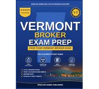 Vermont Real Estate Broker Exam Prep: The Step-by-Step Study Guide to Pass Your Vermont Broker Exam on the First Try, With Practice Tests, Broker ... (Winslow Homes Real Estate Broker Exam Prep)