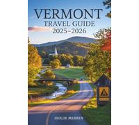 Vermont Travel Guide 2025-2026: Discover Scenic Drives, Cozy Towns, and Outdoor Adventures Across New England’s Green Mountain Landscapes