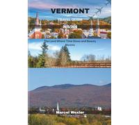 VERMONT TRAVEL GUIDE 2025/2026: The Land Where Time Slows and Beauty Blooms