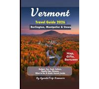 Vermont Travel Guide 2026: Burlington, Montpelier & Stowe Budget, Fun, Food, Culture, Family Tips, Phrases, What to Do & Avoid, Local Secrets Inside ... Travel Smarter. Spend Less. Experience More)