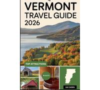 Vermont Travel Guide 2026: Experience the Green Mountains, Quaint Towns, Scenic Lake Champlain, Maple Syrup, Ski Resorts, and Outdoor Adventures