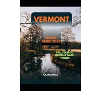 VERMONT TRAVEL GUIDE 2026: Fall Foliage, Hiking & Small Towns (The Explorer’s Companion 2025)