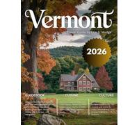 VERMONT TRAVEL GUIDE 2026: New Edition - A Journey Through America’s Most Picturesque State - Fall Foliage Tours, Mountain Hike, Local Breweries, Historic Villages, and Winter Ski Lodges