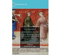 Vernacular Aesthetics in the Later Middle Ages: Politics, Performativity, and Reception from Literature to Music (The New Middle Ages)