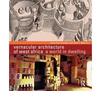 Vernacular Architecture of West Africa: A World in Dwelling