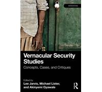 Vernacular Security Studies : Concepts, Cases, and Critiques